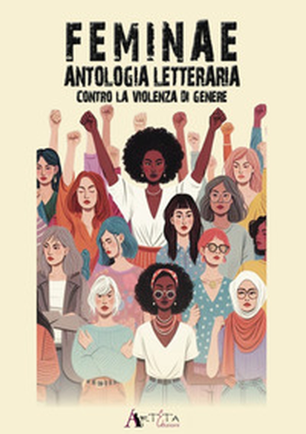 Feminae. Antologia letteraria contro la violenza di genere - Librerie.coop Feminae. Antologia letteraria contro la violenza di genere - Librerie.coop
