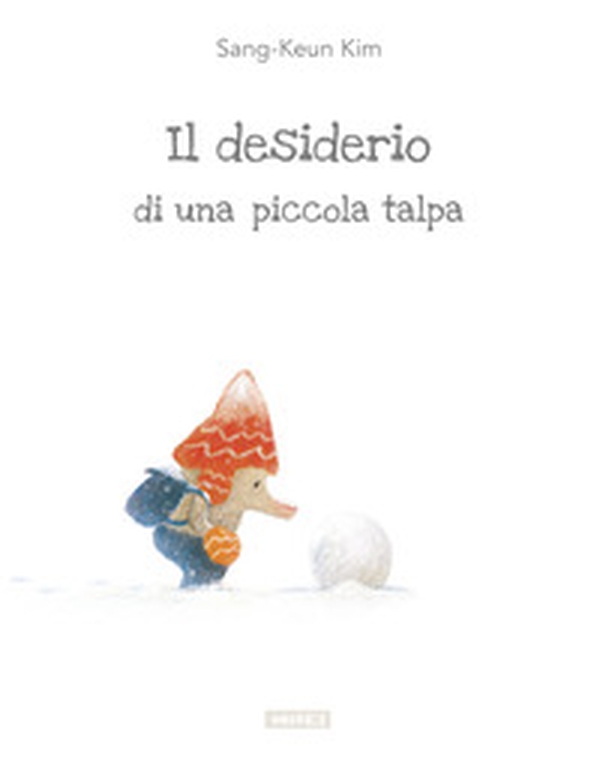 Il desiderio di una piccola talpa - Librerie.coop Il desiderio di una piccola talpa - Librerie.coop