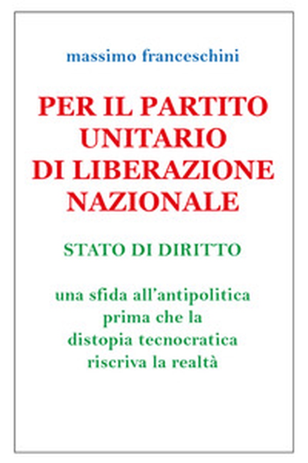 Per il Partito Unitario di Liberazione Nazionale - Librerie.coop Per il Partito Unitario di Liberazione Nazionale - Librerie.coop