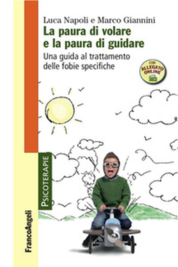 La paura di volare e la paura di guidare. Una guida al trattamento delle fobie specifiche - Librerie.coop La paura di volare e la paura di guidare. Una guida al trattamento delle fobie specifiche - Librerie.coop