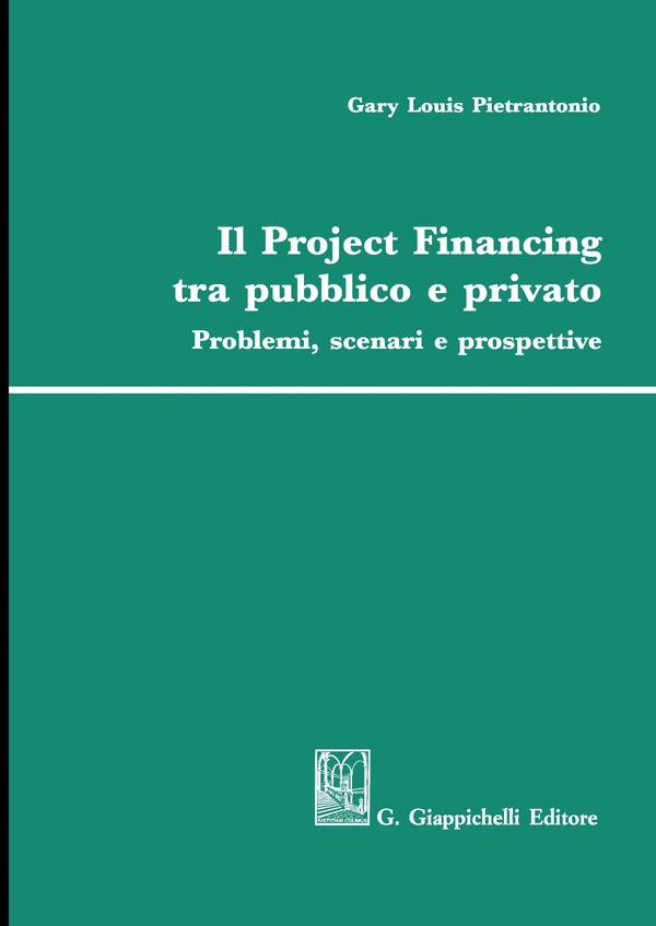 Il Project Financing tra pubblico e privato - Librerie.coop Il Project Financing tra pubblico e privato - Librerie.coop
