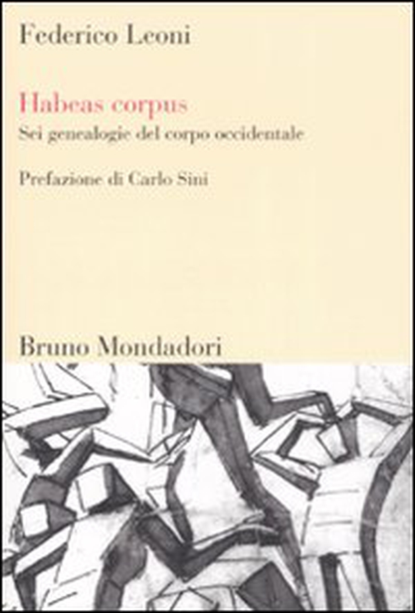 Habeas corpus. Sei genealogie del corpo occidentale - Librerie.coop Habeas corpus. Sei genealogie del corpo occidentale - Librerie.coop