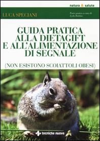 Guida pratica alla DietaGift e all'alimentazione di segnale (non esistono scoiattoli obesi) - Librerie.coop