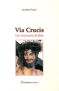 Via Crucis. Un itinerario di fede - Librerie.coop Via Crucis. Un itinerario di fede - Librerie.coop