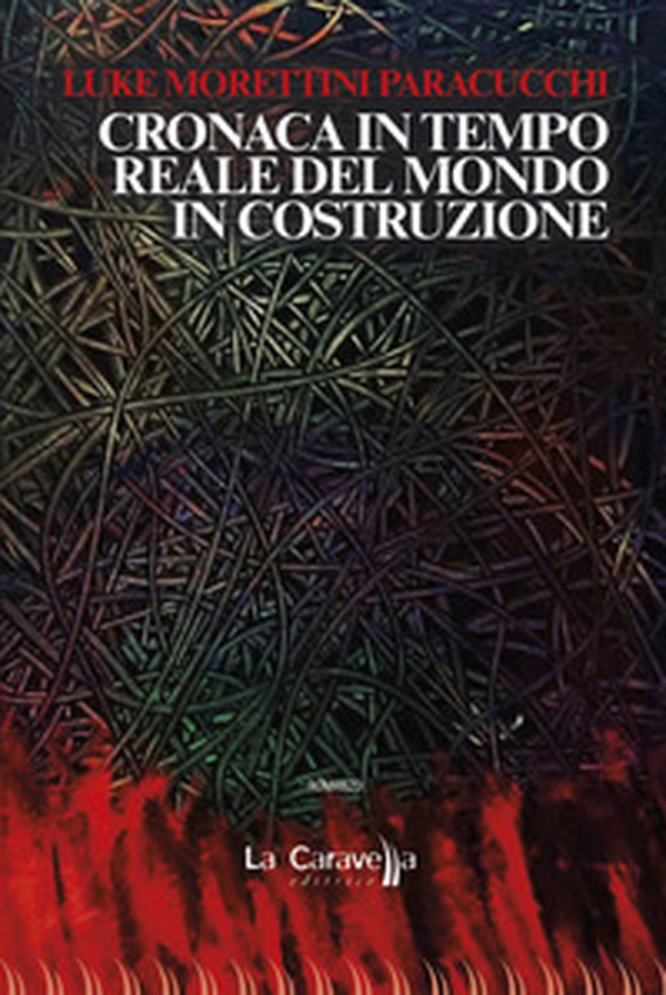 Cronaca in tempo reale del mondo in costruzione - Librerie.coop Cronaca in tempo reale del mondo in costruzione - Librerie.coop