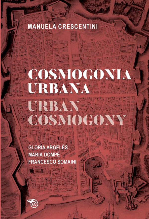 Cosmogonia urbana // Urban Cosmogony - Librerie.coop Cosmogonia urbana // Urban Cosmogony - Librerie.coop