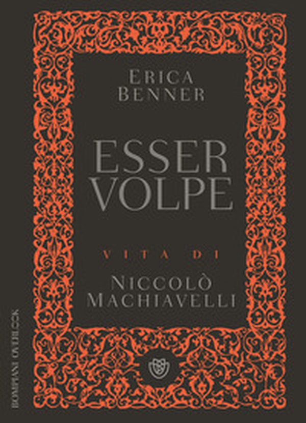 Esser volpe. Vita di Niccolò Machiavelli - Librerie.coop Esser volpe. Vita di Niccolò Machiavelli - Librerie.coop