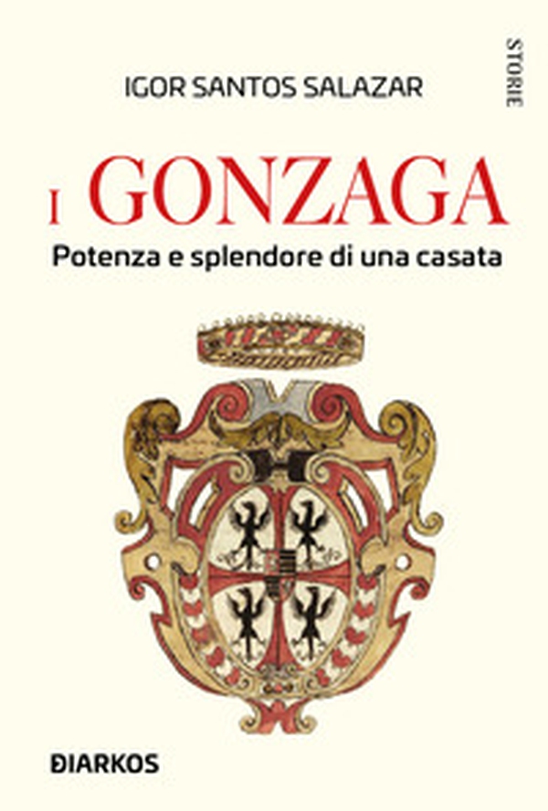 I Gonzaga. Potenza e splendore di una casata - Librerie.coop I Gonzaga. Potenza e splendore di una casata - Librerie.coop