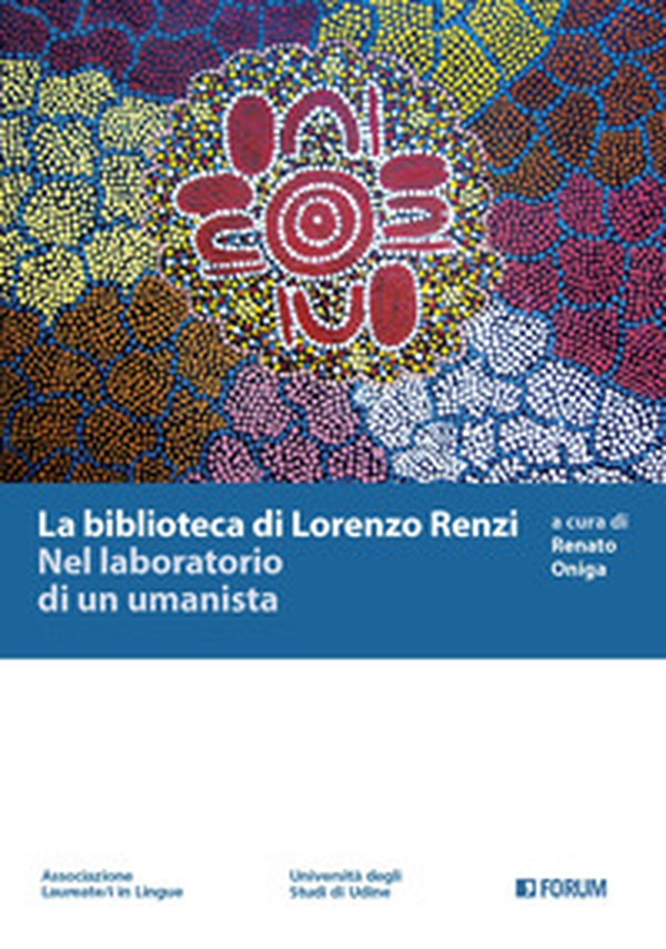 La biblioteca di Lorenzo Renzi. Nel laboratorio di un umanista - Librerie.coop La biblioteca di Lorenzo Renzi. Nel laboratorio di un umanista - Librerie.coop