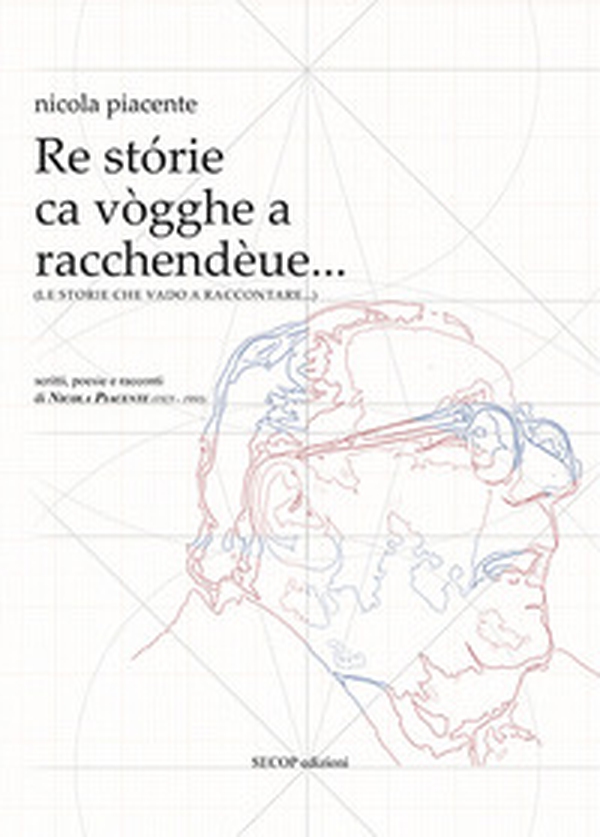 Le storie che vado a raccontare... scritti, poesie e racconti di Nicola Piacente (1925-1993) - Librerie.coop