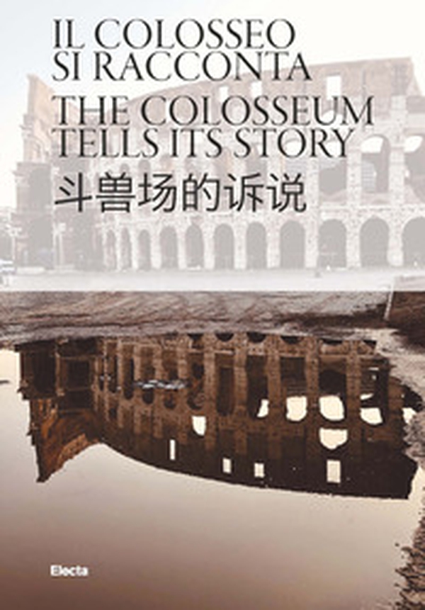 Il Colosseo si racconta. Ediz. italiana, inglese e cinese - Librerie.coop Il Colosseo si racconta. Ediz. italiana, inglese e cinese - Librerie.coop