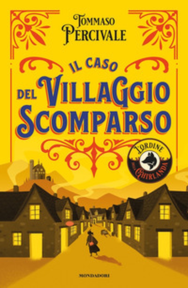 Il caso del villaggio scomparso. L'ordine della Ghirlanda - Librerie.coop Il caso del villaggio scomparso. L'ordine della Ghirlanda - Librerie.coop