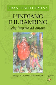 L'Indiano e il bambino che imparò ad amare - Librerie.coop L'Indiano e il bambino che imparò ad amare - Librerie.coop
