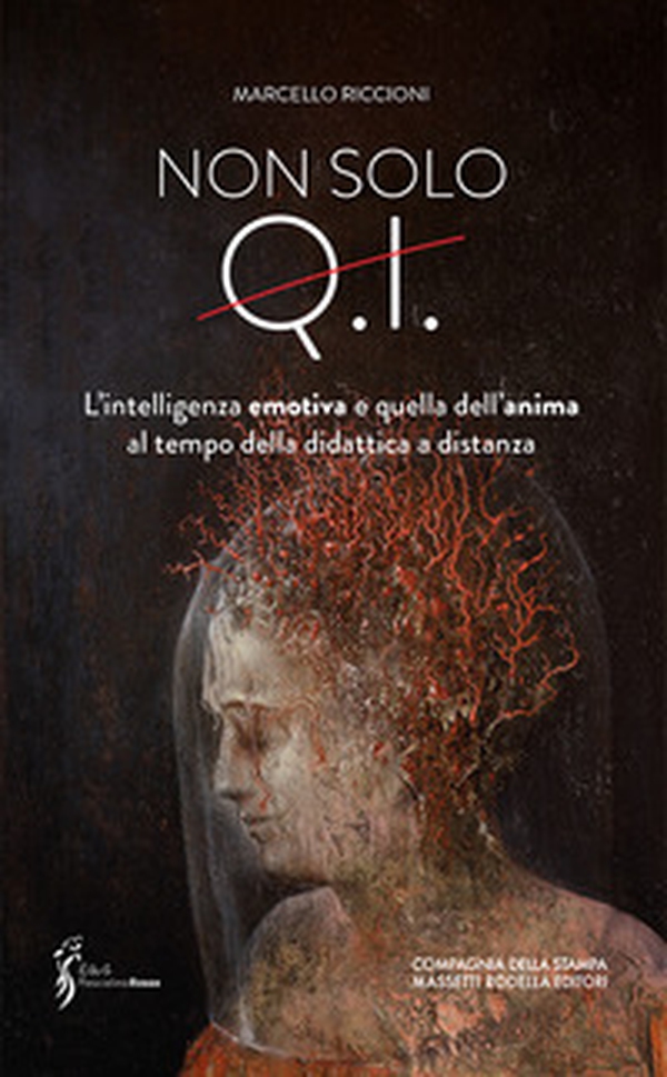 Non solo Q.I.. L'intelligenza emotiva e quella dell'anima al tempo della didattica a distanza - Librerie.coop Non solo Q.I.. L'intelligenza emotiva e quella dell'anima al tempo della didattica a distanza - Librerie.coop