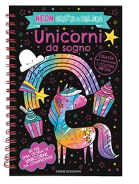 Unicorni da sogno. Neon gratta e colora - Librerie.coop