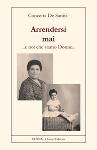 Arrendersi mai. Noi che siamo donne - Librerie.coop