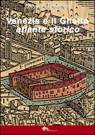 Venezia e il ghetto. Atlante storico - Librerie.coop