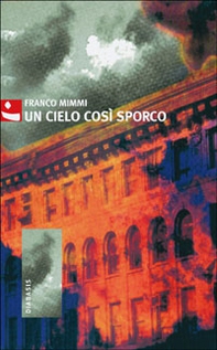 Un cielo così sporco - Librerie.coop Un cielo così sporco - Librerie.coop