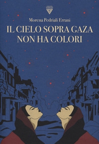 Il cielo sopra Gaza non ha colori - Librerie.coop