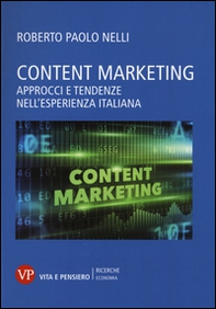 Content marketing. Approcci e tendenze nell'esperienza italiana - Librerie.coop