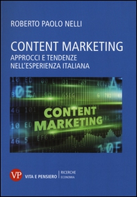 Content marketing. Approcci e tendenze nell'esperienza italiana - Librerie.coop
