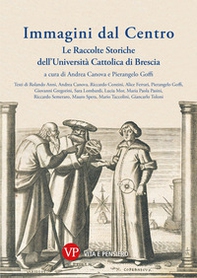 Immagini dal Centro. Le raccolte storiche dell'Università Cattolica di Brescia - Librerie.coop