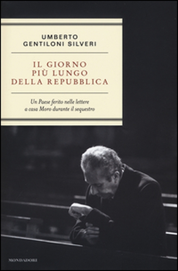 Il giorno più lungo della Repubblica. Un paese ferito nelle lettere a casa Moro durante il sequestro - Librerie.coop Il giorno più lungo della Repubblica. Un paese ferito nelle lettere a casa Moro durante il sequestro - Librerie.coop