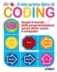 Il mio primo libro di coding. Scopri il mondo della programmazione senza dover usare il computer - Librerie.coop Il mio primo libro di coding. Scopri il mondo della programmazione senza dover usare il computer - Librerie.coop