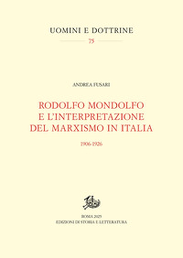 Rodolfo Mondolfo e l'interpretazione del marxismo in Italia (1906-1926) - Librerie.coop