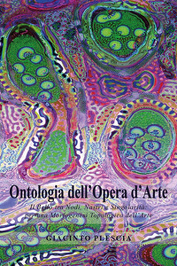 Ontologia dell'opera d'arte. Il bello tra nodi, nastri e singolarità: per una morfogenesi topologica dell'arte - Librerie.coop Ontologia dell'opera d'arte. Il bello tra nodi, nastri e singolarità: per una morfogenesi topologica dell'arte - Librerie.coop