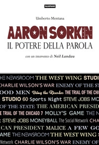 Aaron Sorkin. Il potere della parola - Librerie.coop