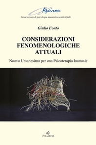 Considerazioni fenomenologiche attuali. Nuovo Umanesimo per una psicoterapia inattuale - Librerie.coop Considerazioni fenomenologiche attuali. Nuovo Umanesimo per una psicoterapia inattuale - Librerie.coop