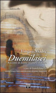 Lingua madre Duemilasei. Racconti di donne straniere in Italia - Librerie.coop