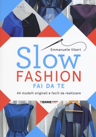 Slow fashion fai da te. 44 modelli originali e facili da realizzare - Librerie.coop