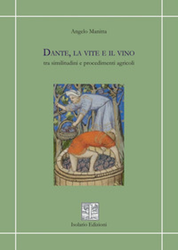 Dante, la vite e il vino tra similitudini e procedimenti agricoli - Librerie.coop