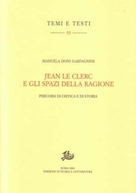 Jean Le Clerc e gli spazi della ragione. Percorsi di critica e di storia - Librerie.coop