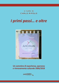 I primi passi... e oltre. Un cammino di esperienza, speranza e rinnovamento culturale 2006/2018 - Librerie.coop