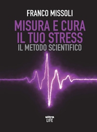Misura e cura il tuo stress. Il metodo scientifico - Librerie.coop