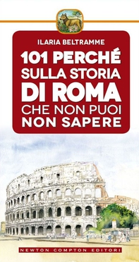 101 perché sulla storia di Roma che non puoi non sapere - Librerie.coop 101 perché sulla storia di Roma che non puoi non sapere - Librerie.coop