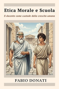 Etica morale e scuola, il docente come custode della crescita umana - Librerie.coop