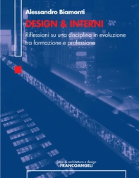 Design & Interni. Riflessioni su una disciplina in evoluzione tra formazione e professione - Librerie.coop Design & Interni. Riflessioni su una disciplina in evoluzione tra formazione e professione - Librerie.coop
