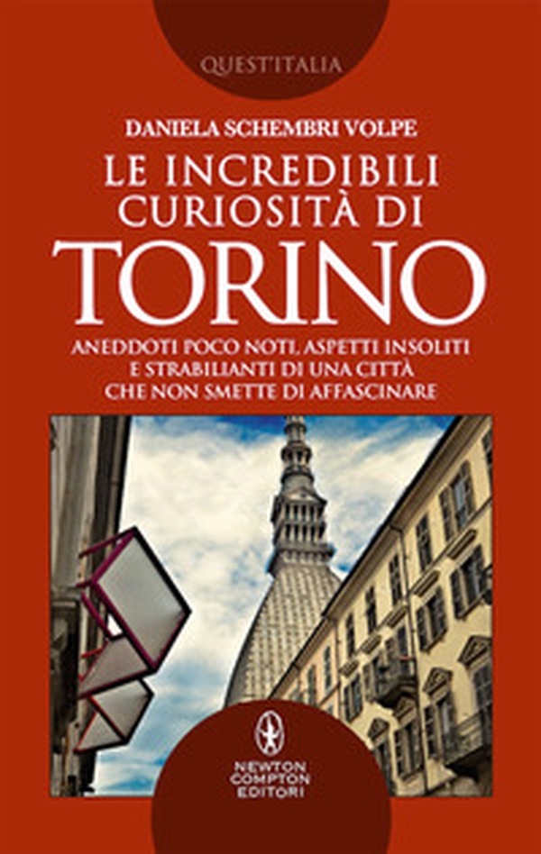 Le incredibili curiosità di Torino. Aneddoti poco noti, aspetti insoliti e strabilianti di una città che non smette di affascinare - Librerie.coop Le incredibili curiosità di Torino. Aneddoti poco noti, aspetti insoliti e strabilianti di una città che non smette di affascinare - Librerie.coop