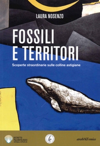 Fossili e territori. Scoperte straordinarie sulle colline astigiane - Librerie.coop