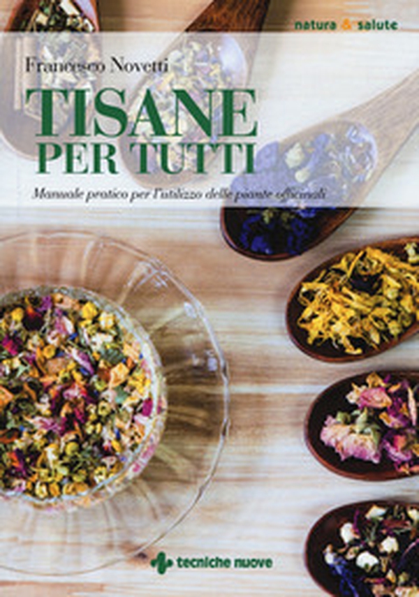 Tisane per tutti. Manuale pratico per l'utilizzo delle piante officinali - Librerie.coop Tisane per tutti. Manuale pratico per l'utilizzo delle piante officinali - Librerie.coop