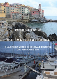 Il clima della Liguria. E la storia meteo di Genova e dintorni dal 1965 a fine 2019 - Librerie.coop Il clima della Liguria. E la storia meteo di Genova e dintorni dal 1965 a fine 2019 - Librerie.coop