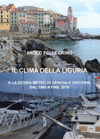 Il clima della Liguria. E la storia meteo di Genova e dintorni dal 1965 a fine 2019 - Librerie.coop
