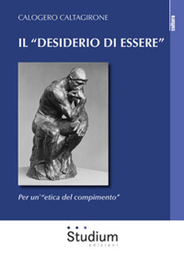 Il «desiderio di essere». Per un'«etica del compimento» - Librerie.coop Il «desiderio di essere». Per un'«etica del compimento» - Librerie.coop