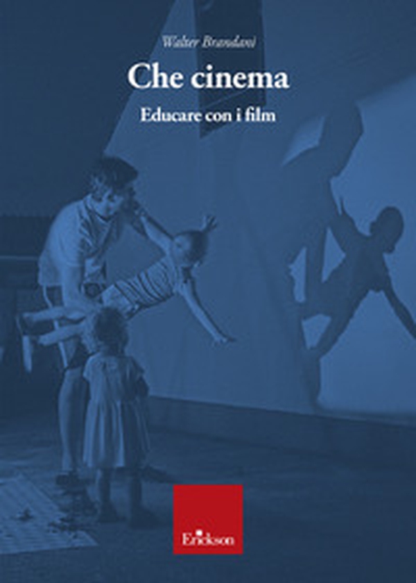 Che cinema. Educare con i film - Librerie.coop Che cinema. Educare con i film - Librerie.coop