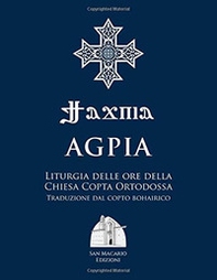 Agpia. Liturgia delle ore della Chiesa copta ortodossa - Librerie.coop