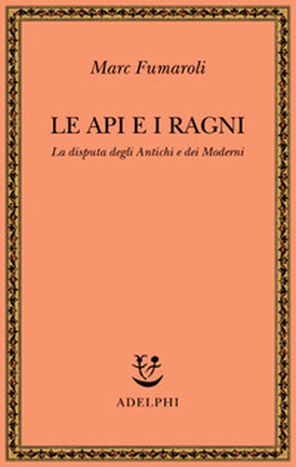 Le api e i ragni. La disputa degli antichi e dei moderni - Librerie.coop Le api e i ragni. La disputa degli antichi e dei moderni - Librerie.coop